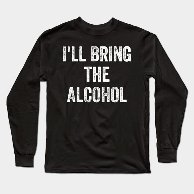 I'll bring the alcohol Long Sleeve T-Shirt by captainmood